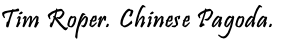 Tim Roper. Chinese Pagoda.