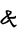 &